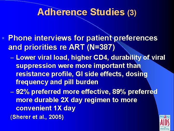 Adherence Studies (3) § Phone interviews for patient preferences and priorities re ART (N=387)