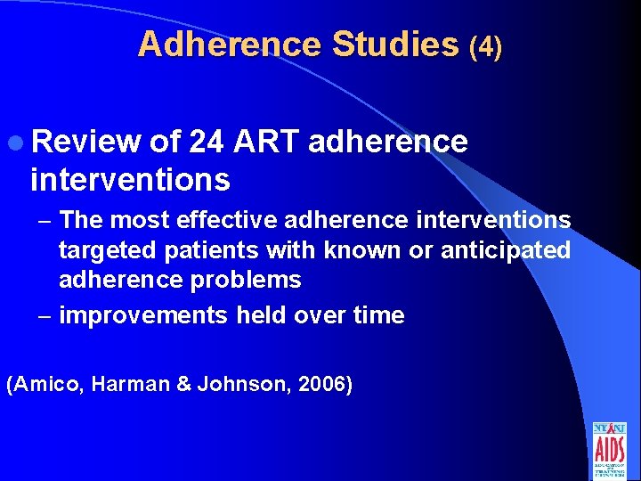 Adherence Studies (4) l Review of 24 ART adherence interventions – The most effective