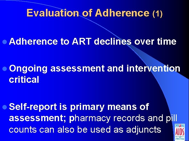 Evaluation of Adherence (1) l Adherence l Ongoing to ART declines over time assessment