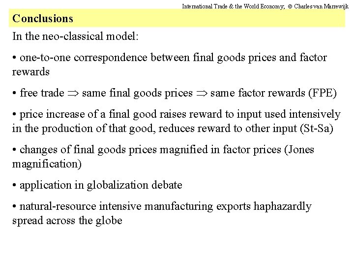 International Trade & the World Economy; Charles van Marrewijk Conclusions In the neo-classical model: