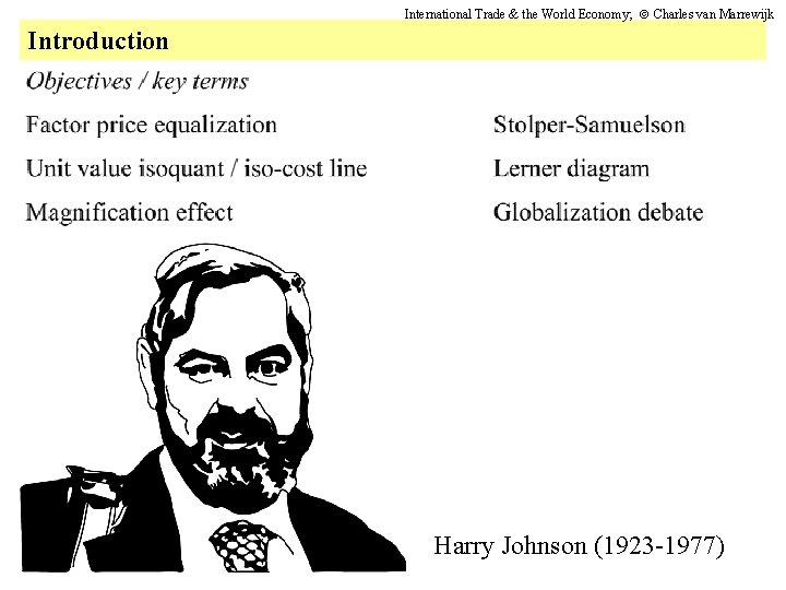 International Trade & the World Economy; Charles van Marrewijk Introduction Harry Johnson (1923 -1977)