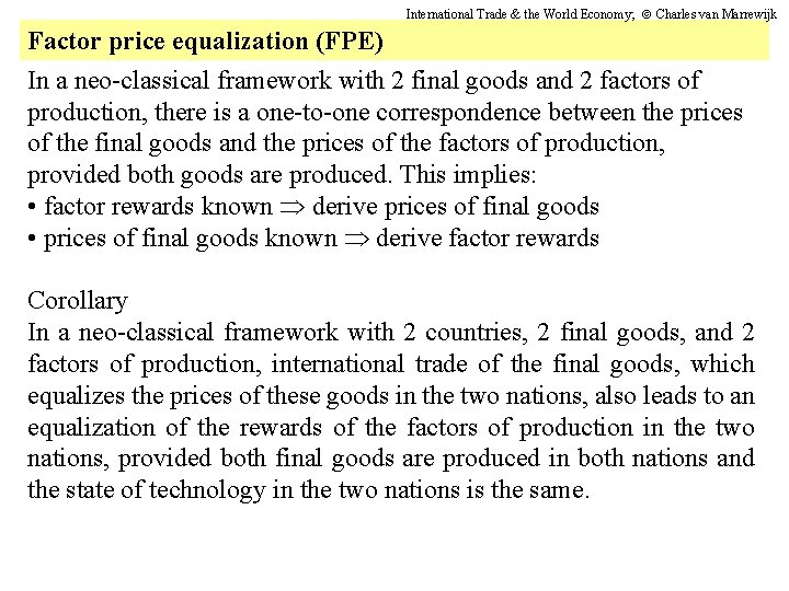 International Trade & the World Economy; Charles van Marrewijk Factor price equalization (FPE) In