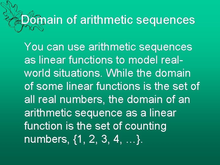 Domain of arithmetic sequences You can use arithmetic sequences as linear functions to model