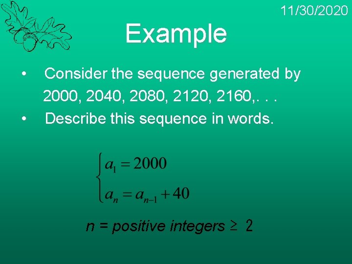 Example • 11/30/2020 Consider the sequence generated by 2000, 2040, 2080, 2120, 2160, .