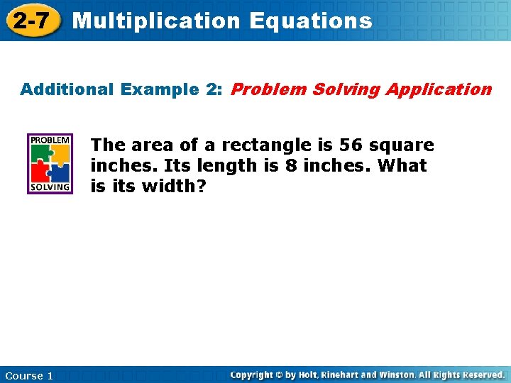 2 -7 Multiplication Equations Additional Example 2: Problem Solving Application The area of a 2 -7 Multiplication Equations Additional Example 2: Problem Solving Application The area of a