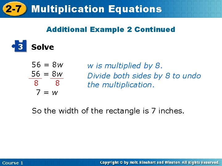 2 -7 Multiplication Equations Additional Example 2 Continued 3 Solve 56 = 8 w 2 -7 Multiplication Equations Additional Example 2 Continued 3 Solve 56 = 8 w