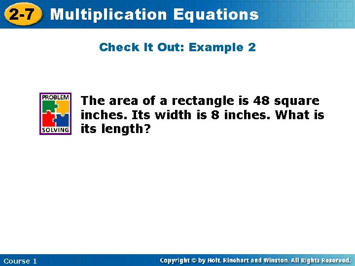 2 -7 Multiplication Equations Check It Out: Example 2 The area of a rectangle 2 -7 Multiplication Equations Check It Out: Example 2 The area of a rectangle