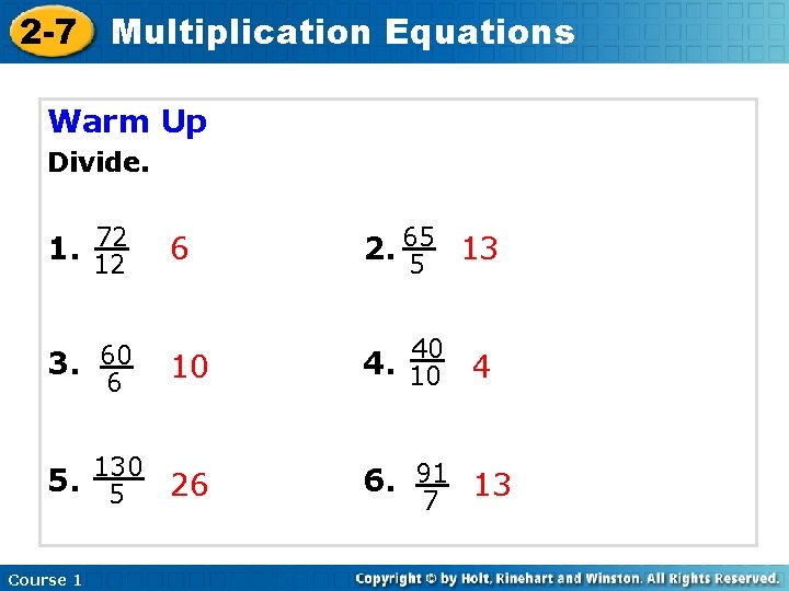 2 -7 Multiplication Equations Warm Up Divide. 72 1. 12 6 13 2. 65 2 -7 Multiplication Equations Warm Up Divide. 72 1. 12 6 13 2. 65