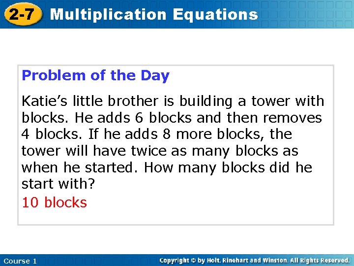 2 -7 Multiplication Equations Problem of the Day Katie’s little brother is building a 2 -7 Multiplication Equations Problem of the Day Katie’s little brother is building a
