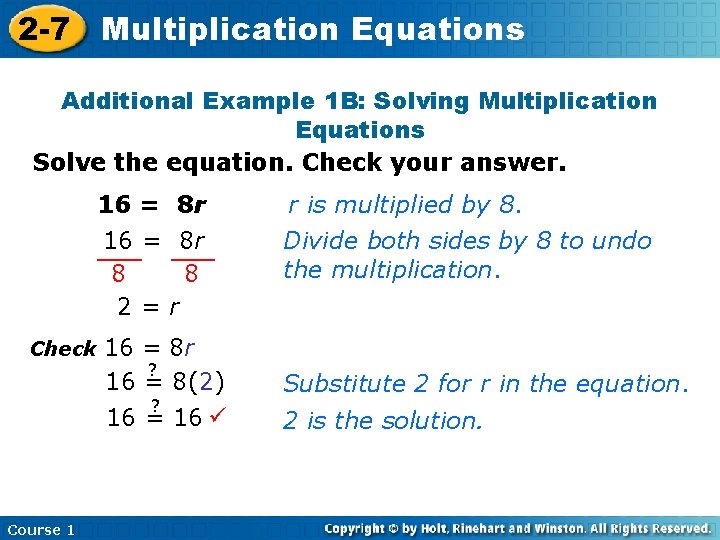 2 -7 Multiplication Equations Additional Example 1 B: Solving Multiplication Equations Solve the equation. 2 -7 Multiplication Equations Additional Example 1 B: Solving Multiplication Equations Solve the equation.