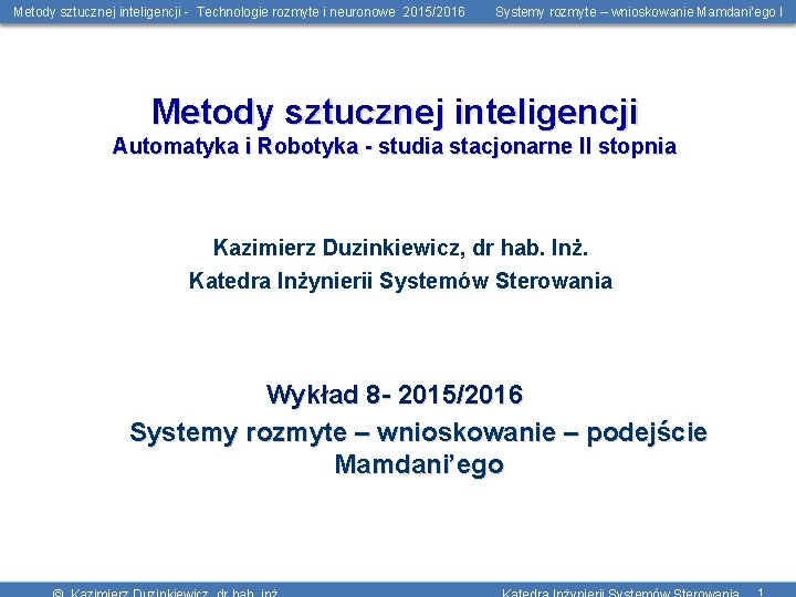 Metody sztucznej inteligencji - Technologie rozmyte i neuronowe 2015/2016 Systemy rozmyte – wnioskowanie Mamdani’ego