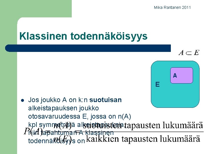 Mika Rantanen 2011 Klassinen todennäköisyys A E l Jos joukko A on k: n