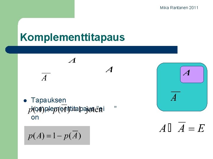 Mika Rantanen 2011 Komplementtitapaus l Tapauksen komplementtitapaus ”ei on ” 