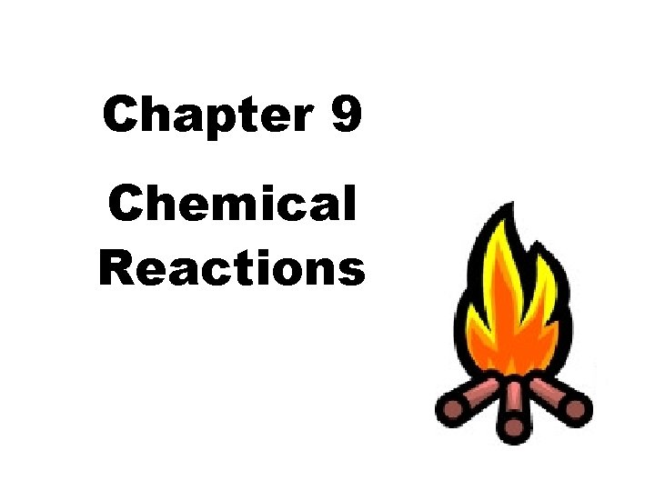 Chapter 9 Chemical Reactions 