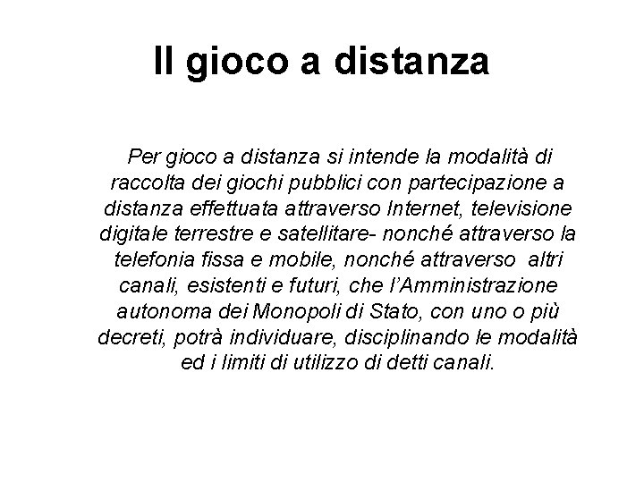 Il gioco a distanza Per gioco a distanza si intende la modalità di raccolta