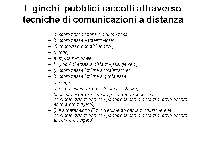 I giochi pubblici raccolti attraverso tecniche di comunicazioni a distanza – – – a)