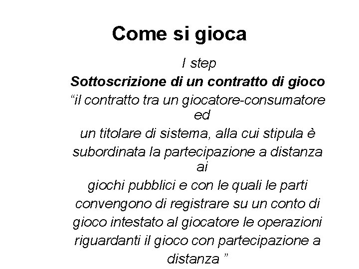 Come si gioca I step Sottoscrizione di un contratto di gioco “il contratto tra