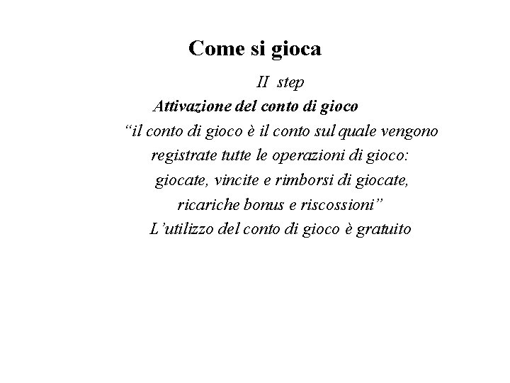 Come si gioca II step Attivazione del conto di gioco “il conto di gioco