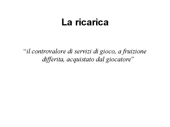 La rica “il controvalore di servizi di gioco, a fruizione differita, acquistato dal giocatore”