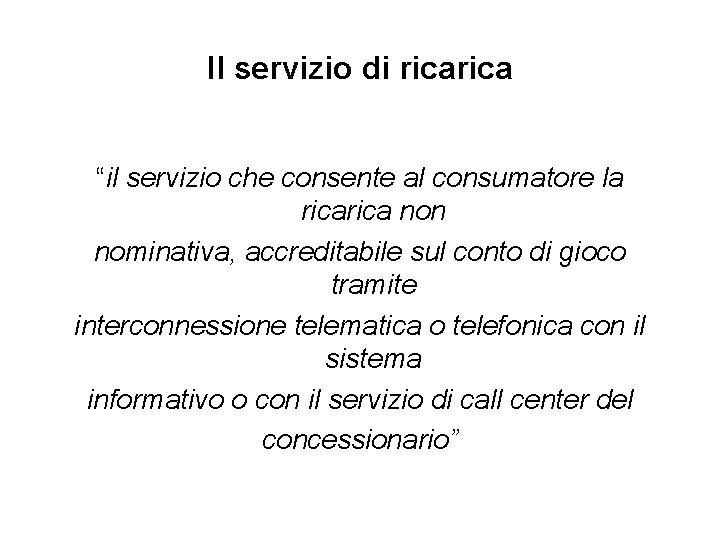 Il servizio di rica “il servizio che consente al consumatore la rica non nominativa,