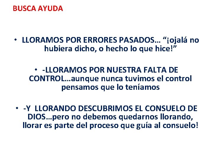 BUSCA AYUDA • LLORAMOS POR ERRORES PASADOS… “¡ojalá no hubiera dicho, o hecho lo BUSCA AYUDA • LLORAMOS POR ERRORES PASADOS… “¡ojalá no hubiera dicho, o hecho lo