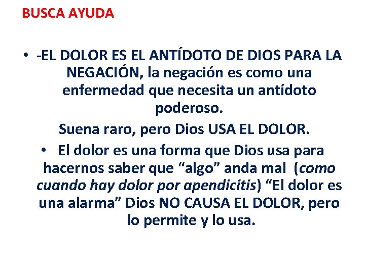 BUSCA AYUDA • -EL DOLOR ES EL ANTÍDOTO DE DIOS PARA LA NEGACIÓN, la BUSCA AYUDA • -EL DOLOR ES EL ANTÍDOTO DE DIOS PARA LA NEGACIÓN, la