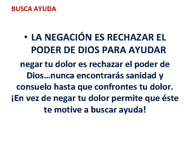 BUSCA AYUDA • LA NEGACIÓN ES RECHAZAR EL PODER DE DIOS PARA AYUDAR negar BUSCA AYUDA • LA NEGACIÓN ES RECHAZAR EL PODER DE DIOS PARA AYUDAR negar