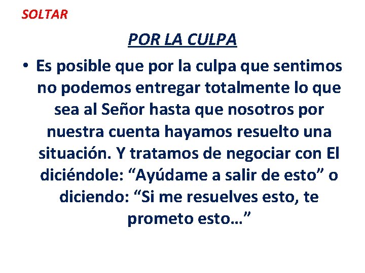 SOLTAR POR LA CULPA • Es posible que por la culpa que sentimos no SOLTAR POR LA CULPA • Es posible que por la culpa que sentimos no