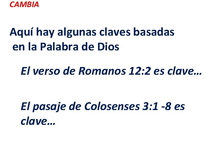 CAMBIA Aquí hay algunas claves basadas en la Palabra de Dios El verso de CAMBIA Aquí hay algunas claves basadas en la Palabra de Dios El verso de