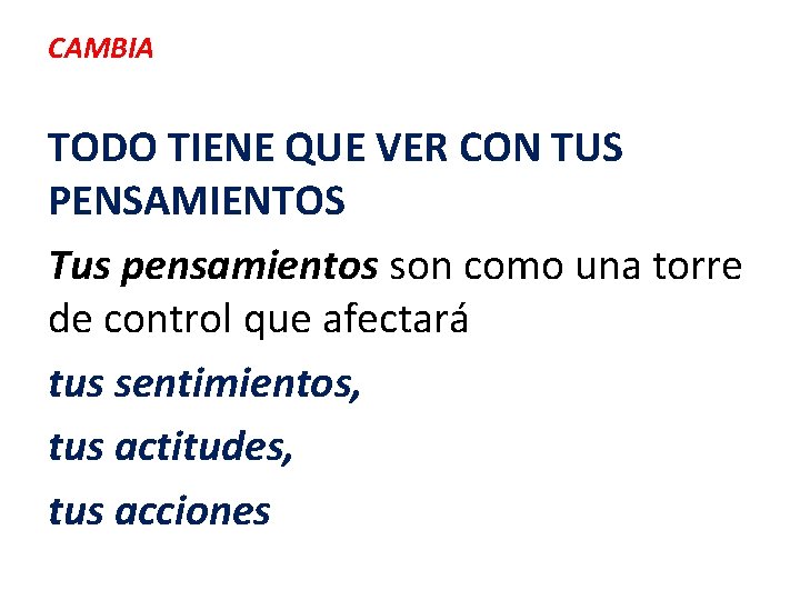 CAMBIA TODO TIENE QUE VER CON TUS PENSAMIENTOS Tus pensamientos son como una torre CAMBIA TODO TIENE QUE VER CON TUS PENSAMIENTOS Tus pensamientos son como una torre