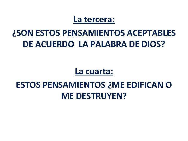 La tercera: ¿SON ESTOS PENSAMIENTOS ACEPTABLES DE ACUERDO LA PALABRA DE DIOS? La cuarta: La tercera: ¿SON ESTOS PENSAMIENTOS ACEPTABLES DE ACUERDO LA PALABRA DE DIOS? La cuarta: