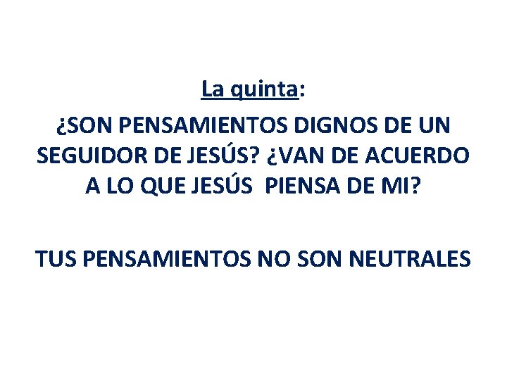 La quinta: ¿SON PENSAMIENTOS DIGNOS DE UN SEGUIDOR DE JESÚS? ¿VAN DE ACUERDO A La quinta: ¿SON PENSAMIENTOS DIGNOS DE UN SEGUIDOR DE JESÚS? ¿VAN DE ACUERDO A