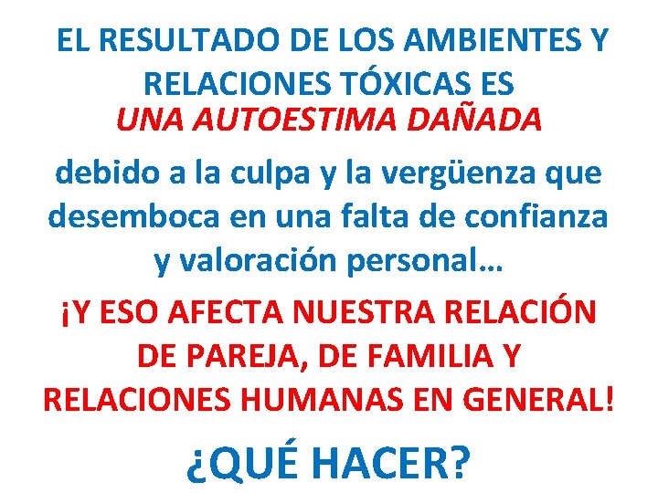 EL RESULTADO DE LOS AMBIENTES Y RELACIONES TÓXICAS ES UNA AUTOESTIMA DAÑADA debido a EL RESULTADO DE LOS AMBIENTES Y RELACIONES TÓXICAS ES UNA AUTOESTIMA DAÑADA debido a