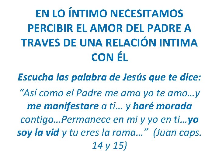 EN LO ÍNTIMO NECESITAMOS PERCIBIR EL AMOR DEL PADRE A TRAVES DE UNA RELACIÓN EN LO ÍNTIMO NECESITAMOS PERCIBIR EL AMOR DEL PADRE A TRAVES DE UNA RELACIÓN
