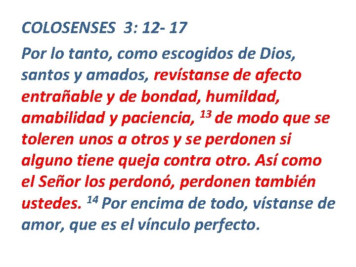 COLOSENSES 3: 12 - 17 Por lo tanto, como escogidos de Dios, santos y COLOSENSES 3: 12 - 17 Por lo tanto, como escogidos de Dios, santos y