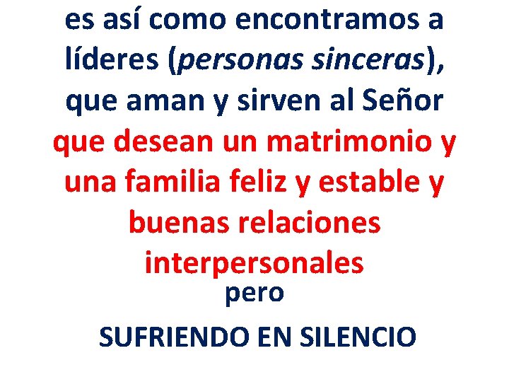 es así como encontramos a líderes (personas sinceras), que aman y sirven al Señor es así como encontramos a líderes (personas sinceras), que aman y sirven al Señor