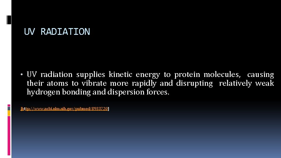 UV RADIATION • UV radiation supplies kinetic energy to protein molecules, causing their atoms