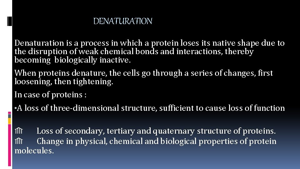 DENATURATION Denaturation is a process in which a protein loses its native shape due