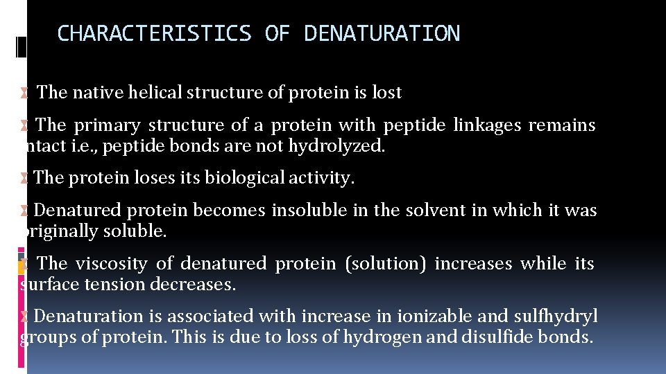 CHARACTERISTICS OF DENATURATION ⧗ The native helical structure of protein is lost ⧗ The