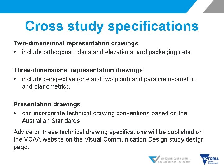 Cross study specifications Two-dimensional representation drawings • include orthogonal, plans and elevations, and packaging