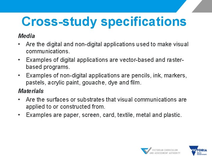 Cross-study specifications Media • Are the digital and non-digital applications used to make visual