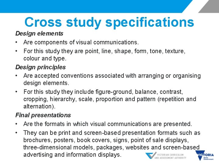 Cross study specifications Design elements • Are components of visual communications. • For this