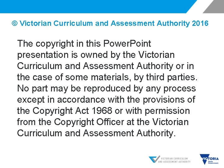 © Victorian Curriculum and Assessment Authority 2016 The copyright in this Power. Point presentation
