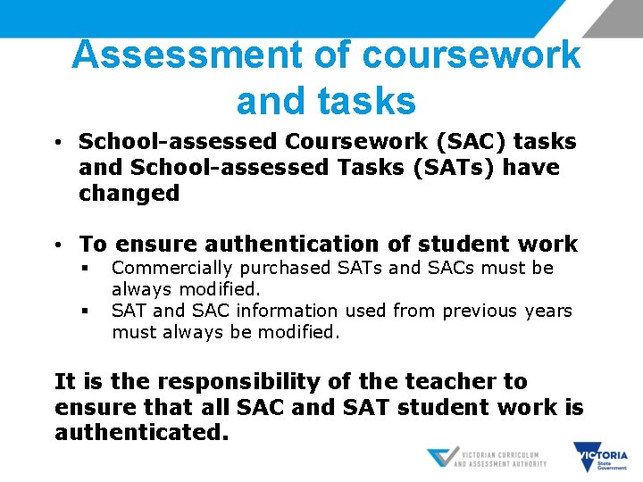 Assessment of coursework and tasks • School-assessed Coursework (SAC) tasks and School-assessed Tasks (SATs)