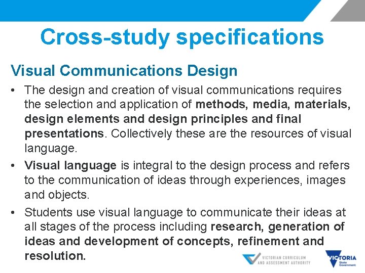 Cross-study specifications Visual Communications Design • The design and creation of visual communications requires