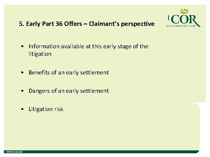 5. Early Part 36 Offers – Claimant’s perspective • Information available at this early 5. Early Part 36 Offers – Claimant’s perspective • Information available at this early