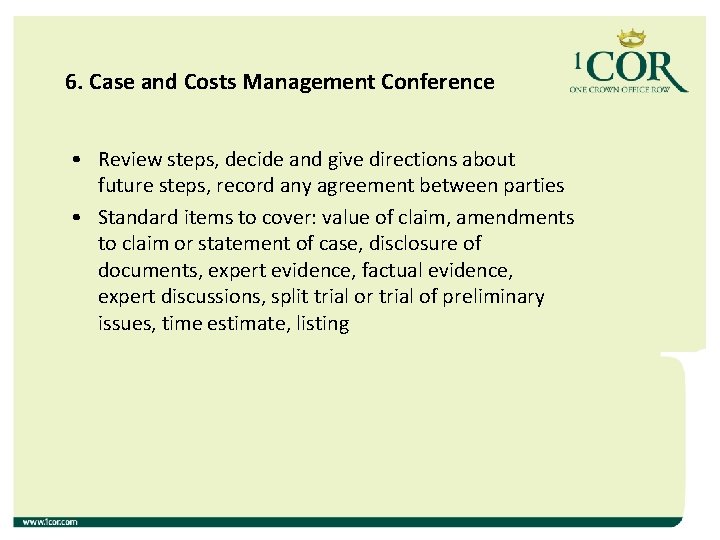6. Case and Costs Management Conference • Review steps, decide and give directions about 6. Case and Costs Management Conference • Review steps, decide and give directions about