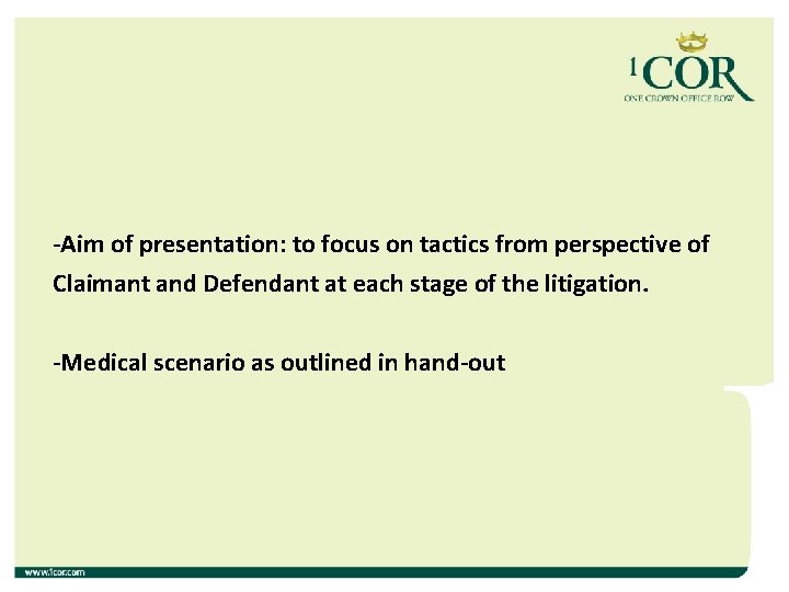 -Aim of presentation: to focus on tactics from perspective of Claimant and Defendant at -Aim of presentation: to focus on tactics from perspective of Claimant and Defendant at