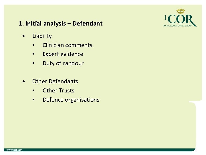 1. Initial analysis – Defendant • Liability • Clinician comments • Expert evidence • 1. Initial analysis – Defendant • Liability • Clinician comments • Expert evidence •