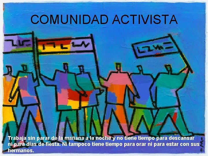 COMUNIDAD ACTIVISTA Trabaja sin parar de la mañana a la noche y no tiene